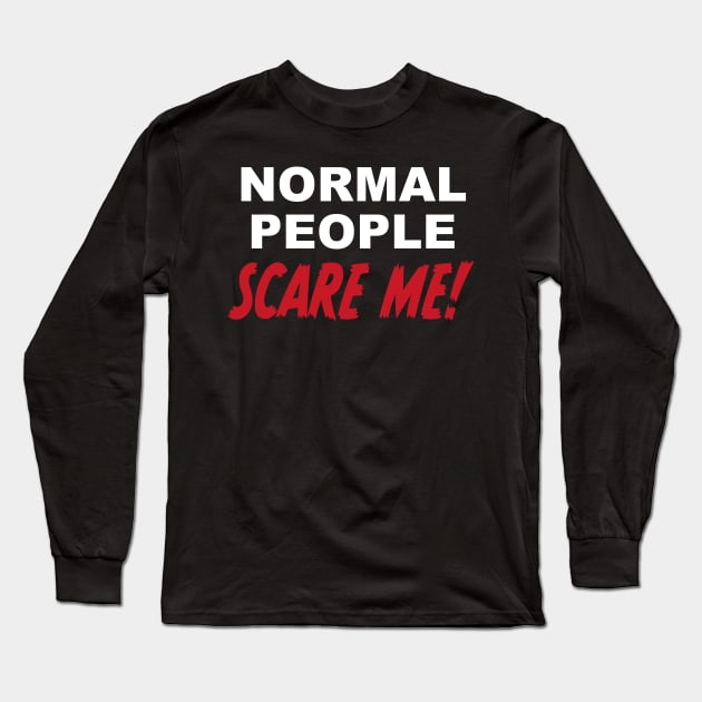 I am scared Long Sleeve T-Shirt by AtomicMadhouse